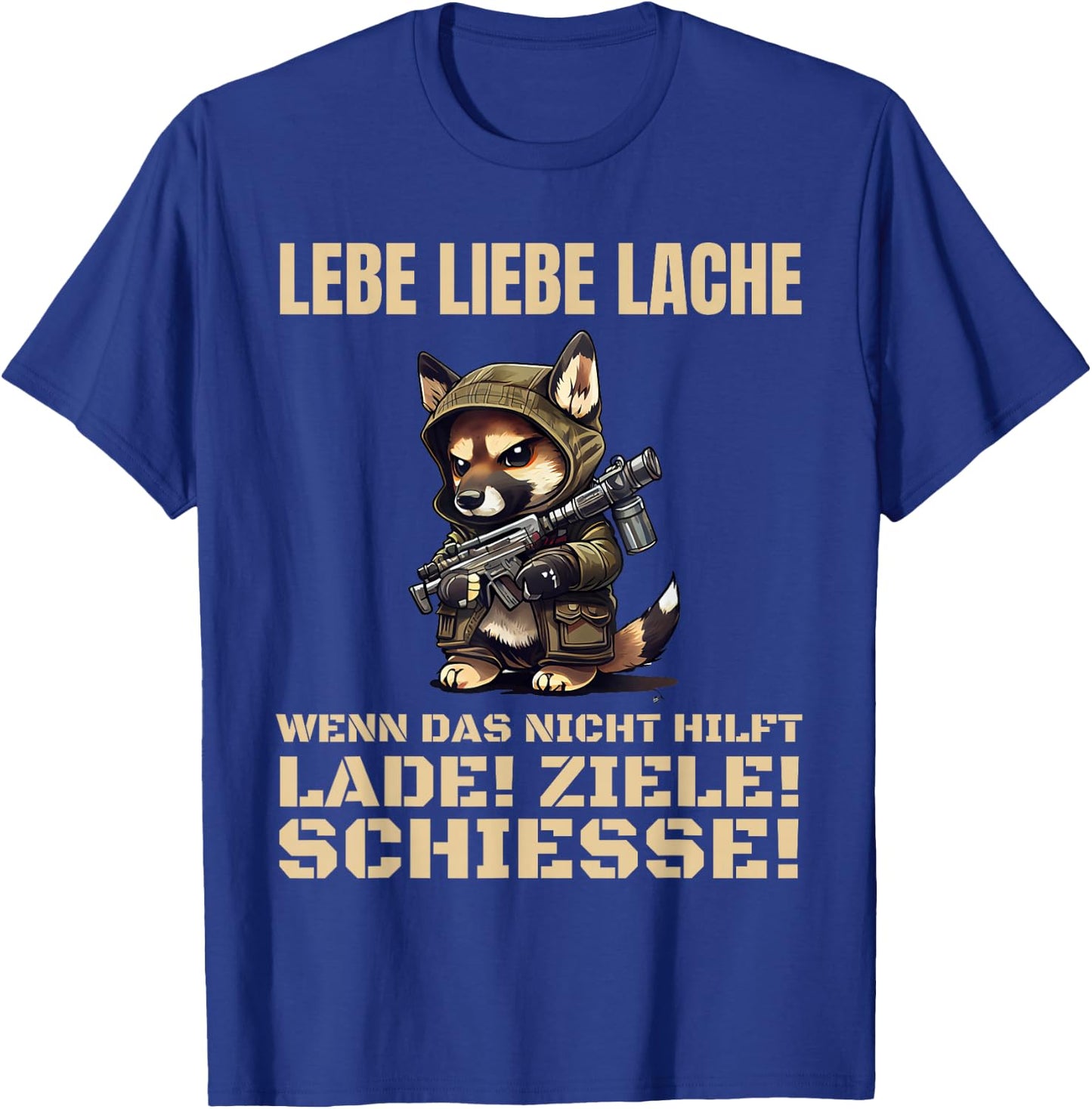 Lebe Liebe Lache Wenn Das Nicht Hilft Lade Ziele Schiesse. T-Shirt - T-Shirt | Royal