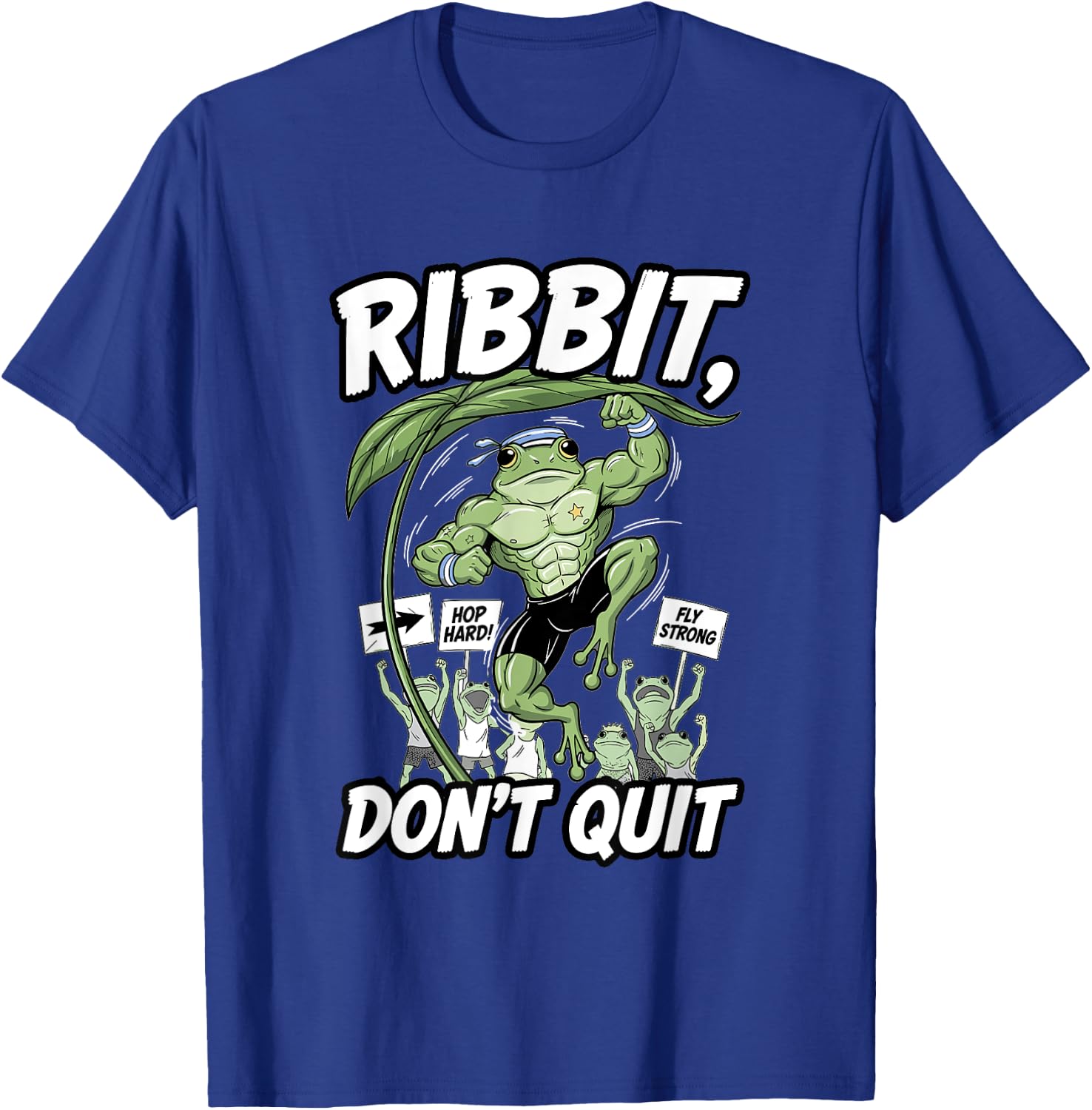 Ribbit Don’t Quit Frog Gym Motivation Amphibian Power T-Shirt - T-Shirt | Royal