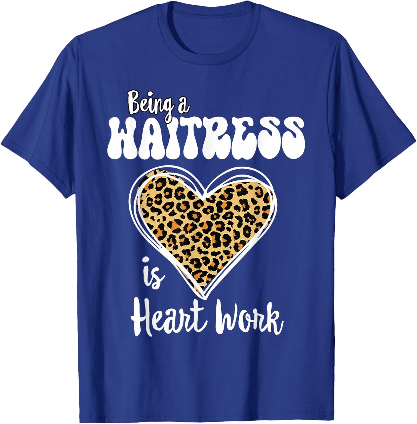 Being a Waitress is heart work Love Leopard Valentines Day T-Shirt - T-Shirt | Royal