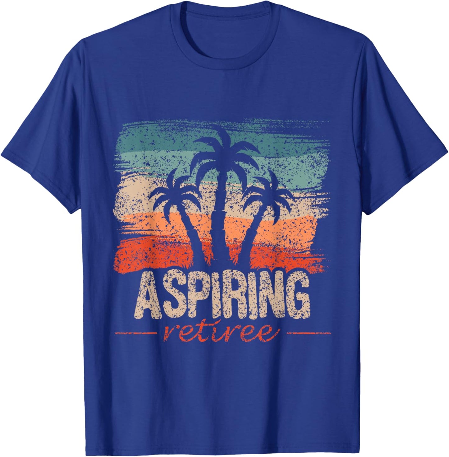 Aspiring Retiree Retired Colleagues Retirement Retiree T-Shirt - T-Shirt | Royal
