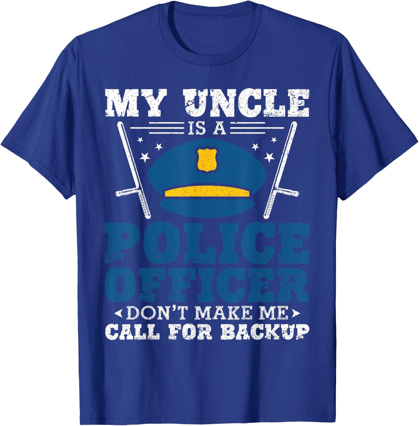 My Uncle Is A Cop Shirt Don't Make Me Call For Backup T-Shirt - T-Shirt | Royal