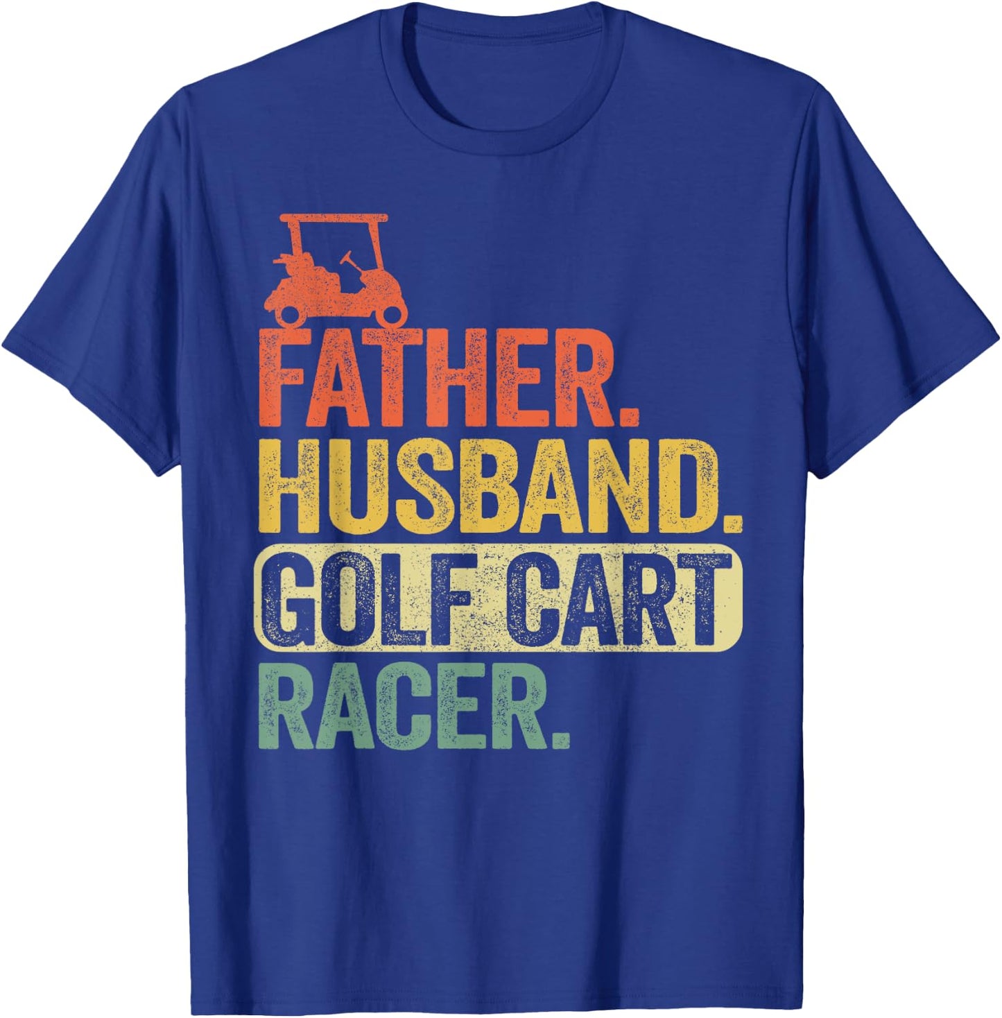 Father Husband Golf Cart Racer Vintage Funny Golfing T-Shirt - T-Shirt | Royal