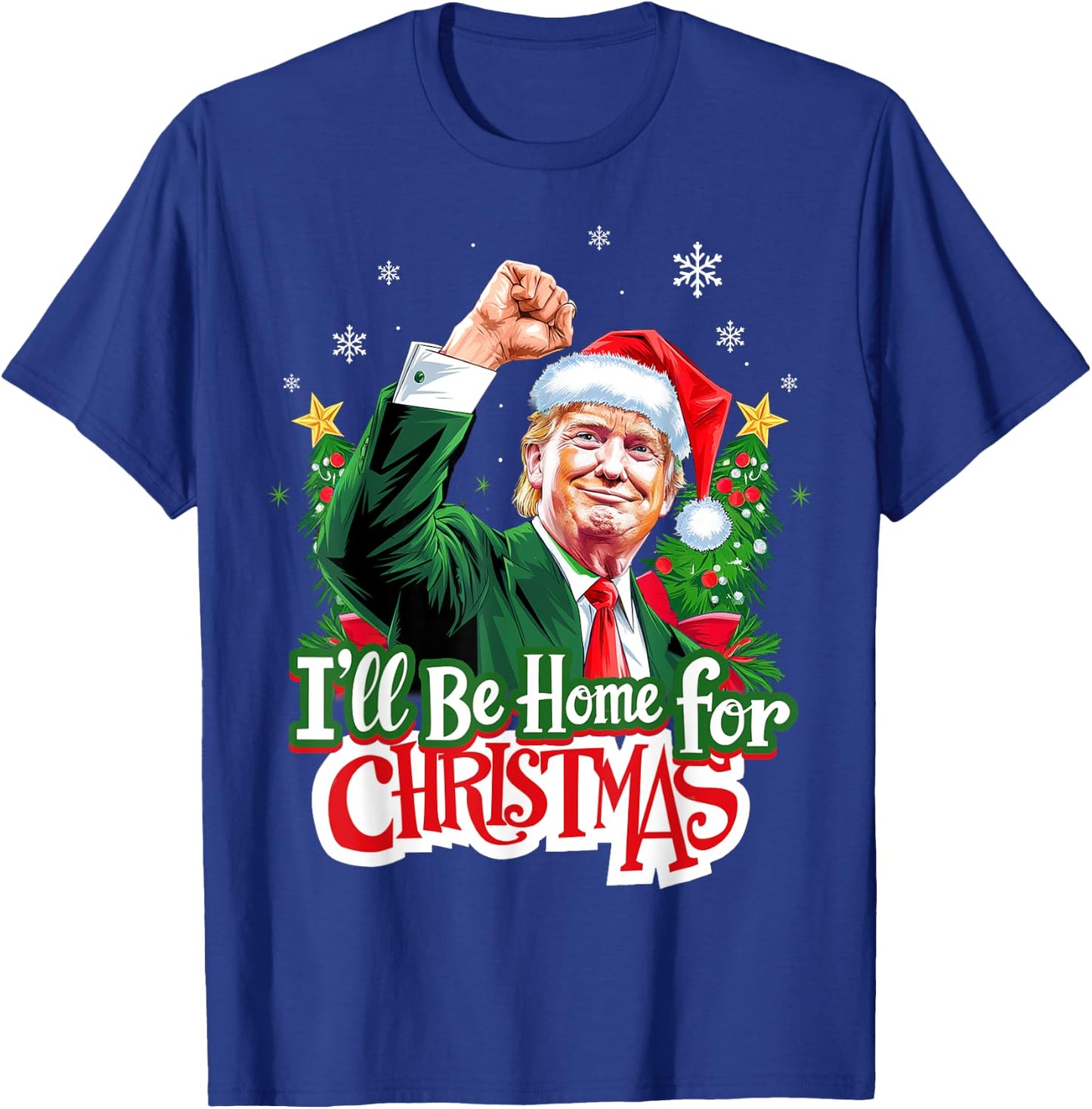 I'll Be Home For Christmas Funny Trump Santa 2024 Christmas T-Shirt - T-Shirt | Royal