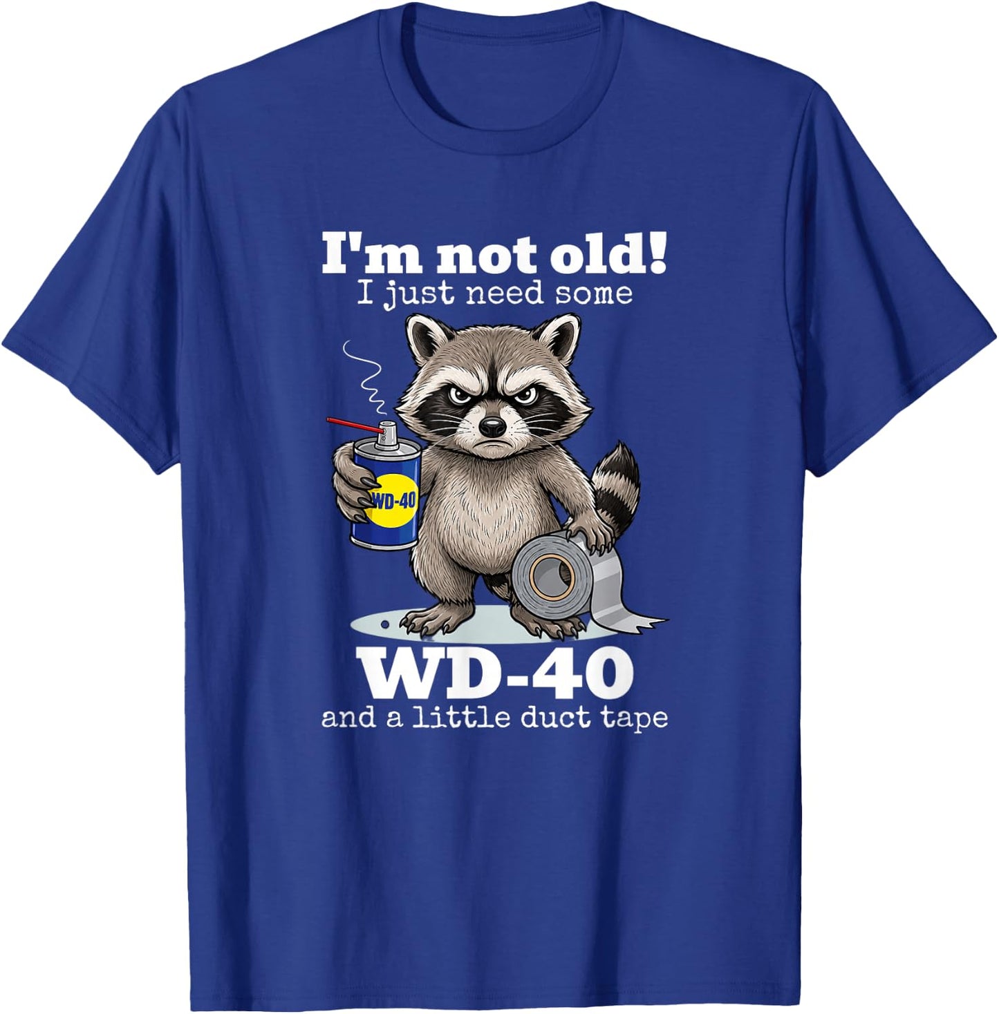 Raccoon I'm Not Old I Just Need Some WD40 A Little Duct Tape T-Shirt - T-Shirt | Royal