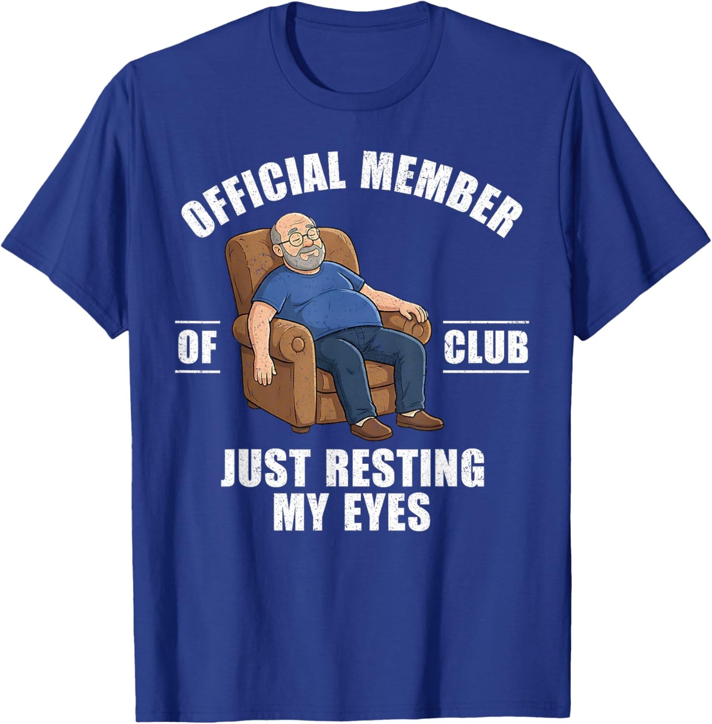 Proud Member of Just Resting My Eyes Club Dad Father's Day T-Shirt - T-Shirt | Royal