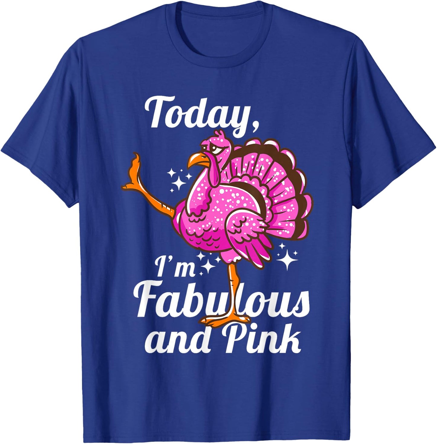 Today I'm Fabulous And Pink Funny Disguised Flamingo Turkey T-Shirt - T-Shirt | Royal