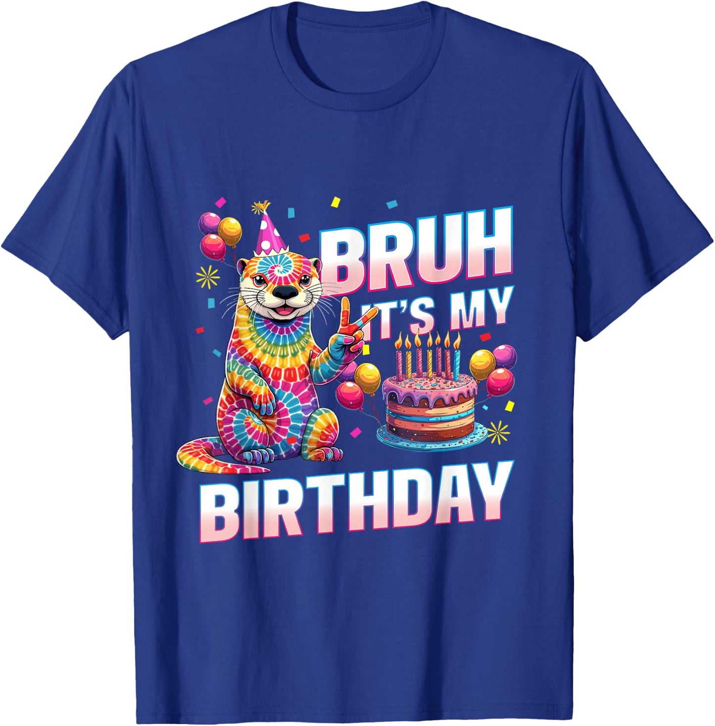 Bruh It's My Birthday Tie Dye Otter T-Shirt - T-Shirt | Royal