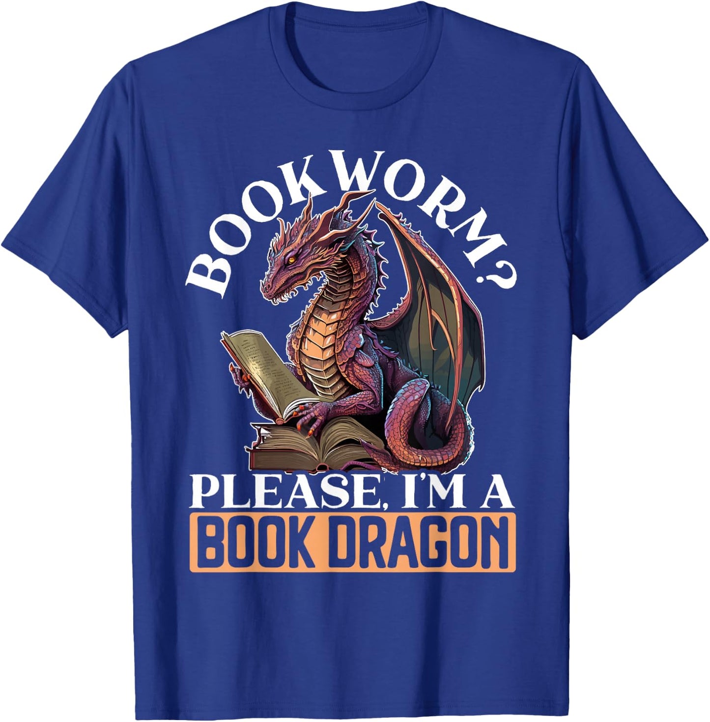 Bookworm Please I'm A Book Dragon Myth Dragon Lover T-Shirt - T-Shirt | Royal