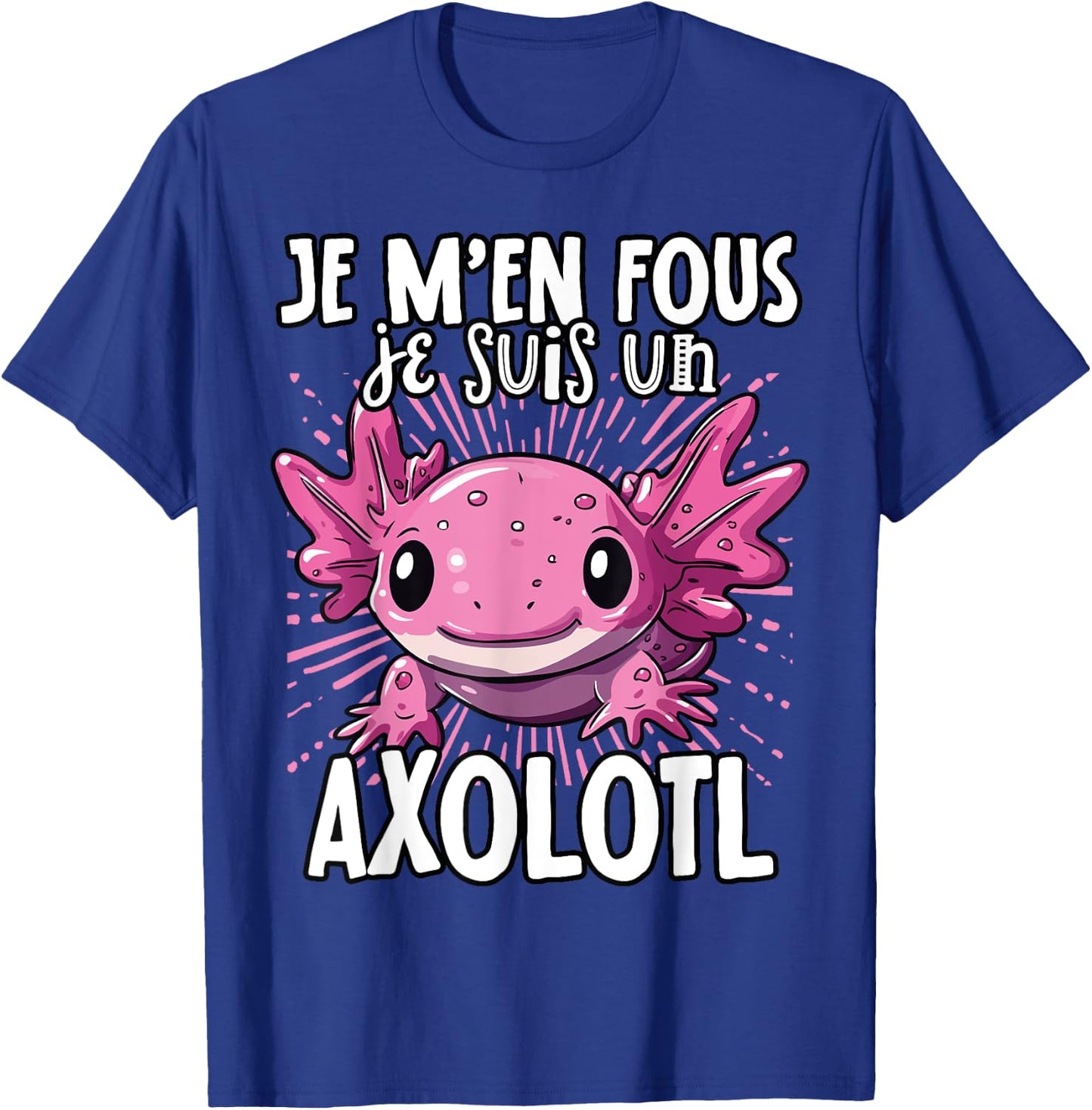 Je M'en Fous Je Suis Un Axolotl - Sweet Axolotl , Black, S T-Shirt - T-Shirt | Royal