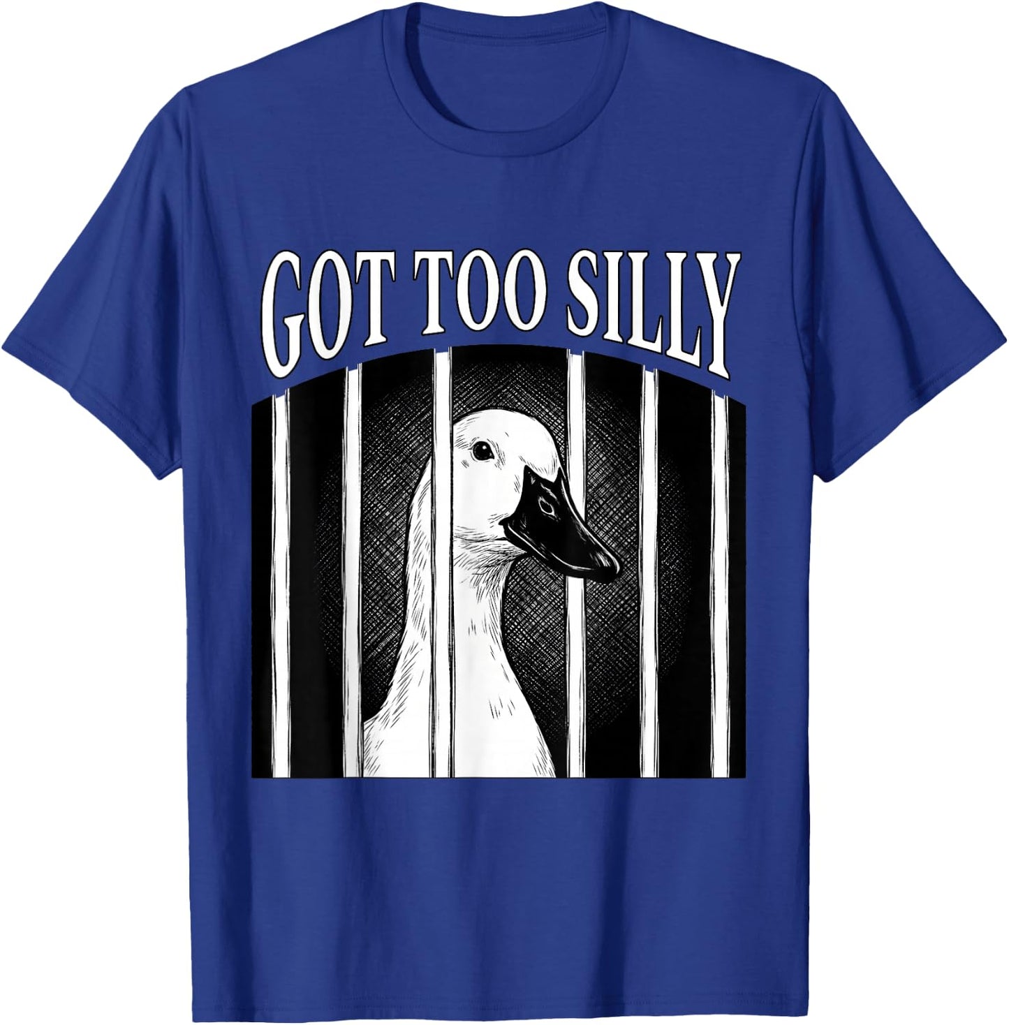 Got Too Silly Duck Funny Meme Cute Goose Graphic Women Men T-Shirt - T-Shirt | Royal
