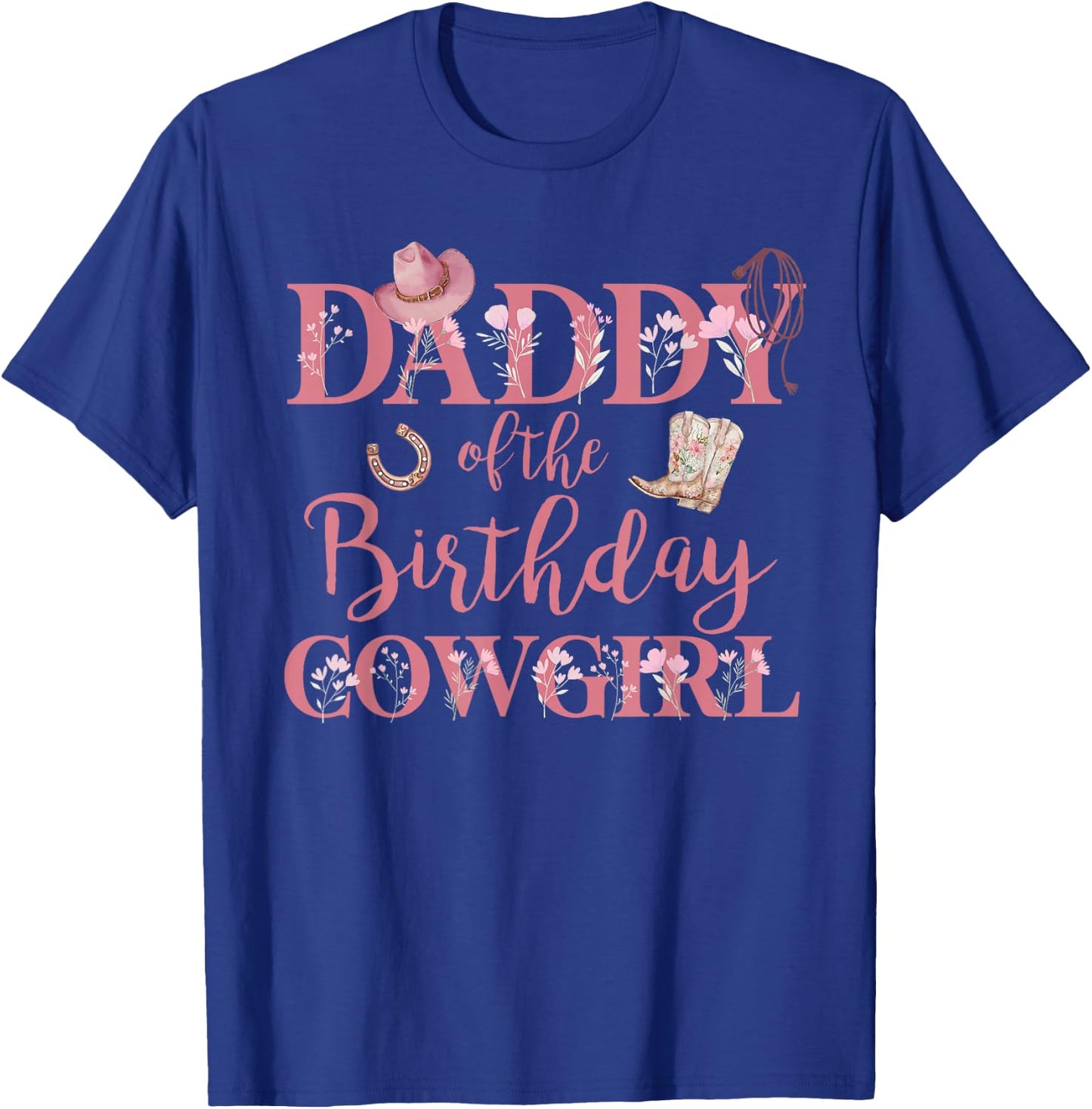 Daddy of The Birthday Cowgirl Rodeo Party 1st B-day Girl T-Shirt - T-Shirt | Royal