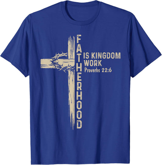 Fatherhood is Kingdom Work Christian Fathers Day Daddy Men T-Shirt - T-Shirt | Royal