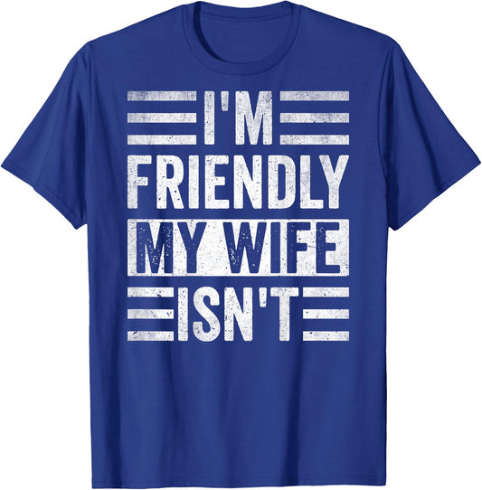Funny Retro Husband I'm Friendly But My Wife Isn't (On Back) T-Shirt - T-Shirt | Royal