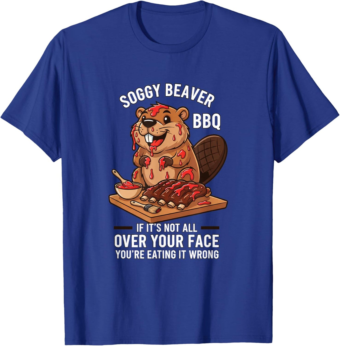 Soggy Beaver BBQ If It's Not All Over Your Face Funny Kids T-Shirt - T-Shirt | Royal