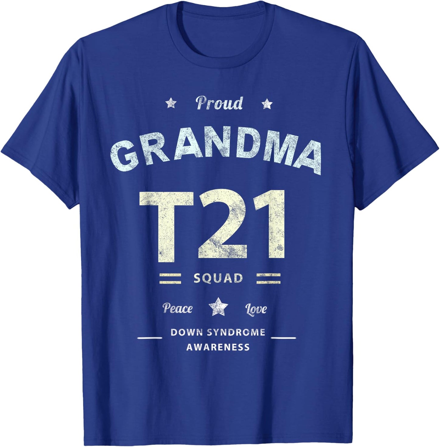 Proud GRANDMA T21 Squad DOWN SYNDROME Grandmother Peace Love T-Shirt - T-Shirt | Royal
