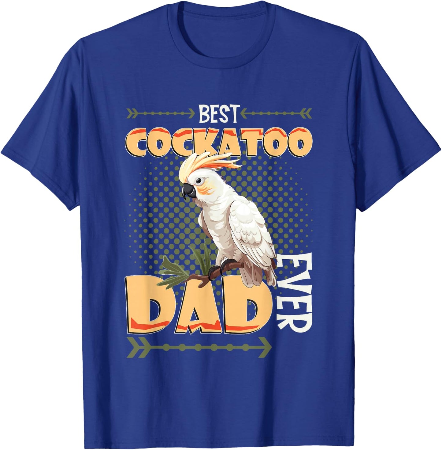Best Cockatoo Dad Ever Cockatoo Bird T-Shirt - T-Shirt | Royal