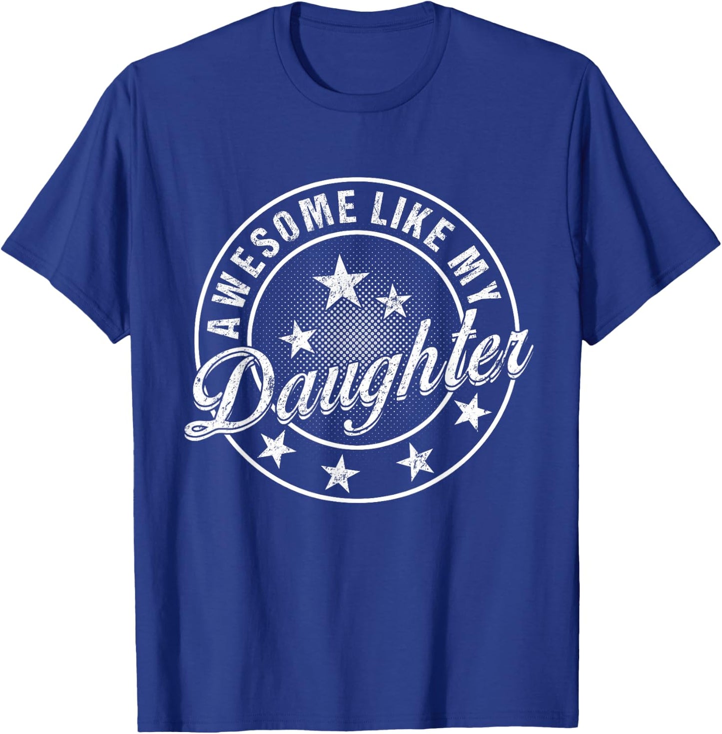 Awesome Like My Daughter Father's Day T-Shirt - T-Shirt | Royal