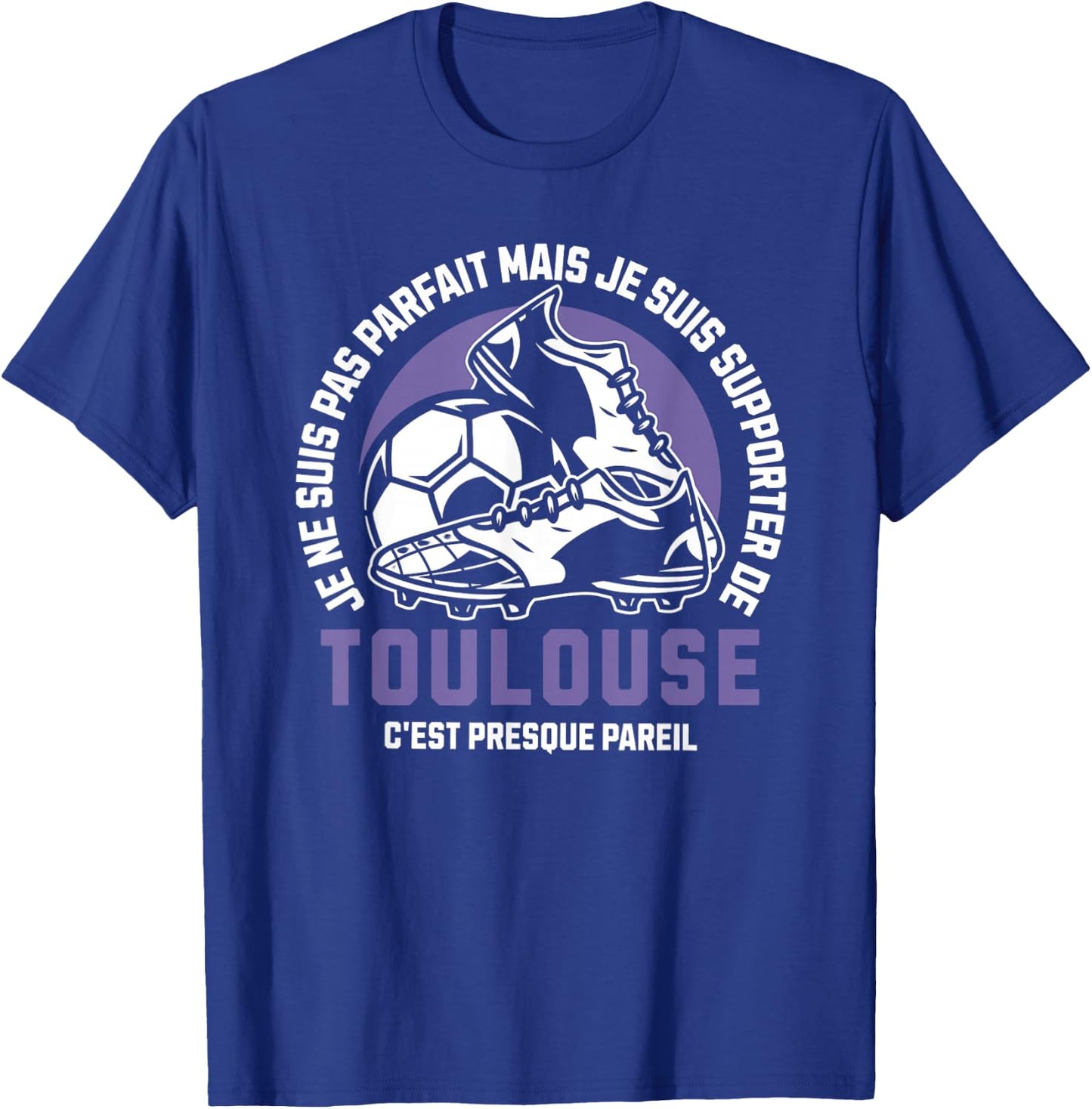 Toulouse Football Supporter – Football – Toulouse Humour , Black, S T-Shirt - T-Shirt | Royal