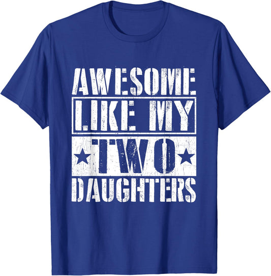 Awesome Like My Two Daughters Fathers Day T-Shirt - T-Shirt | Royal