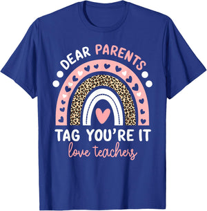 Dear Parents Tag You're It Love Teachers Leopard Rainbow T-Shirt - T-Shirt | Royal