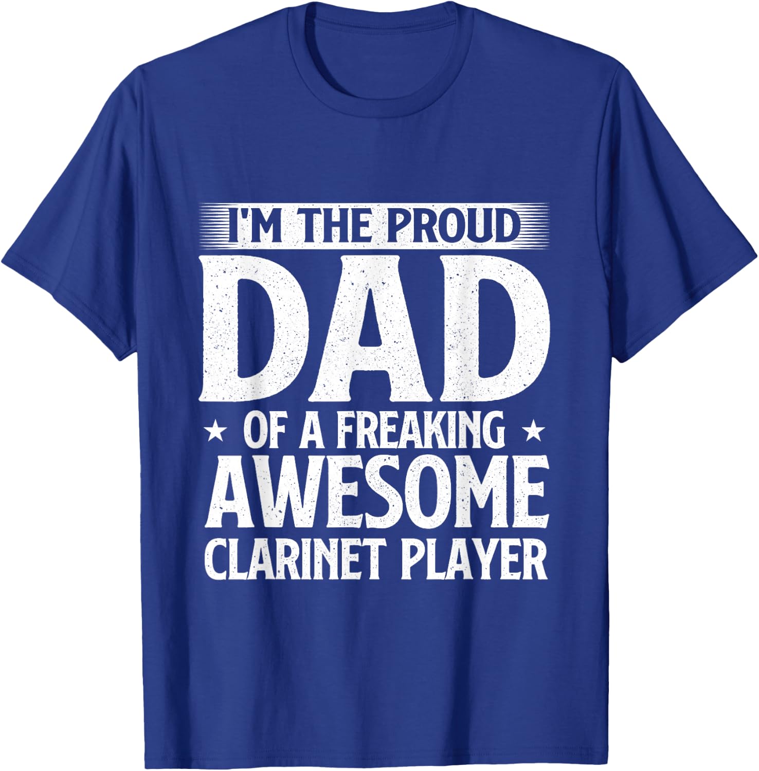 Proud Dad Of A Freaking Awesome Clarinet Player T-Shirt - T-Shirt | Royal