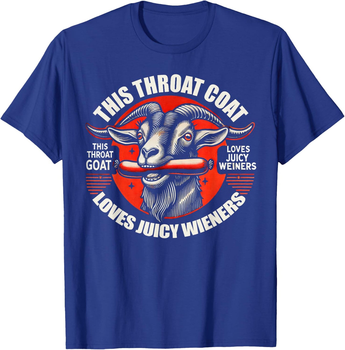 Throat Goat Loves Juicy Wieners Funny Meme T-Shirt - T-Shirt | Royal