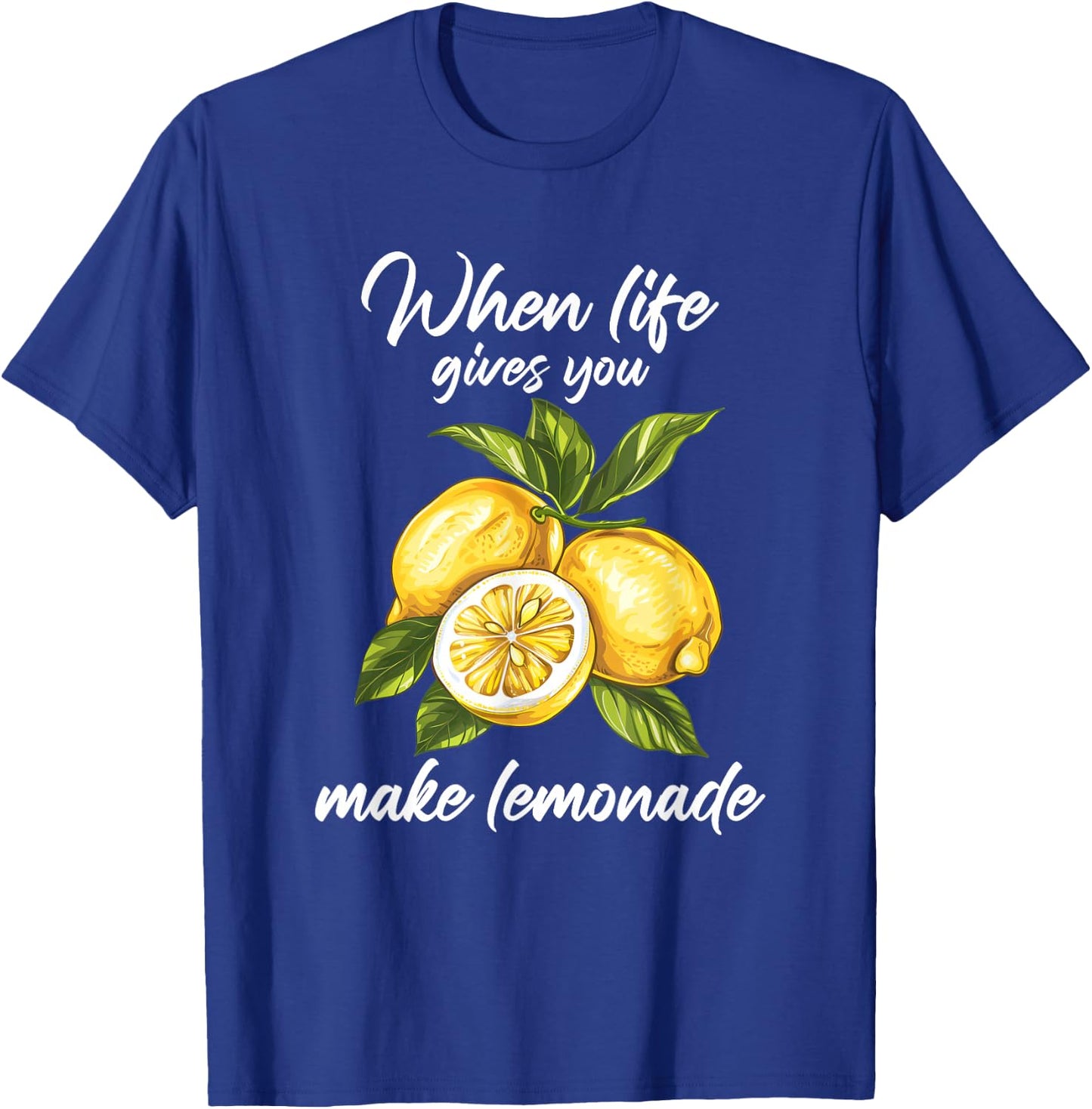 When Life Gives You Lemons Make Lemonade T-Shirt - T-Shirt | Royal