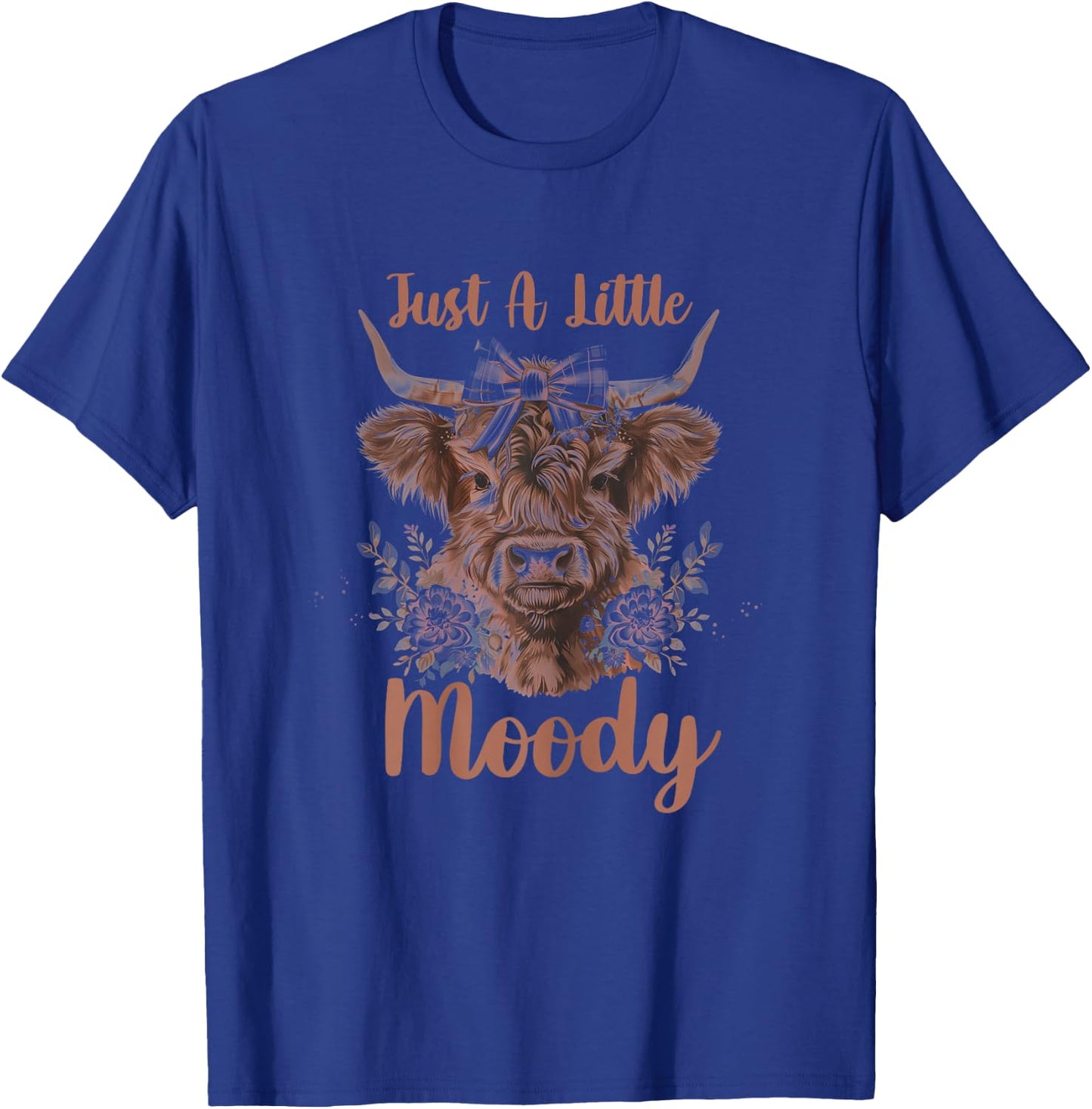Highland Cow Just A Little Moody Cute Farm Animal Farmer T-Shirt - T-Shirt | Royal