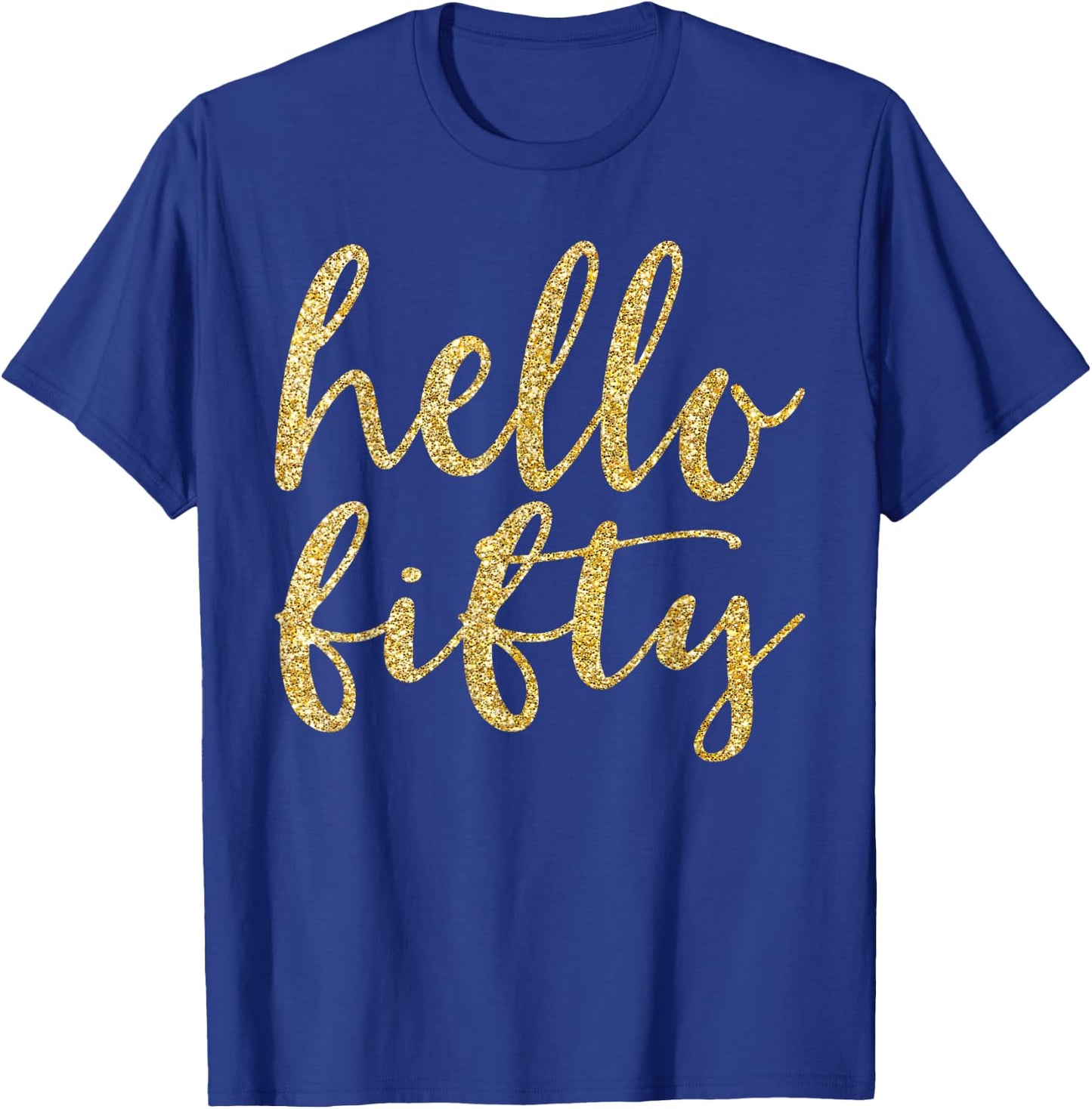 Hello Fifty 50th Birthday Squad 50 Year Old Gold Gift T-Shirt - T-Shirt | Royal