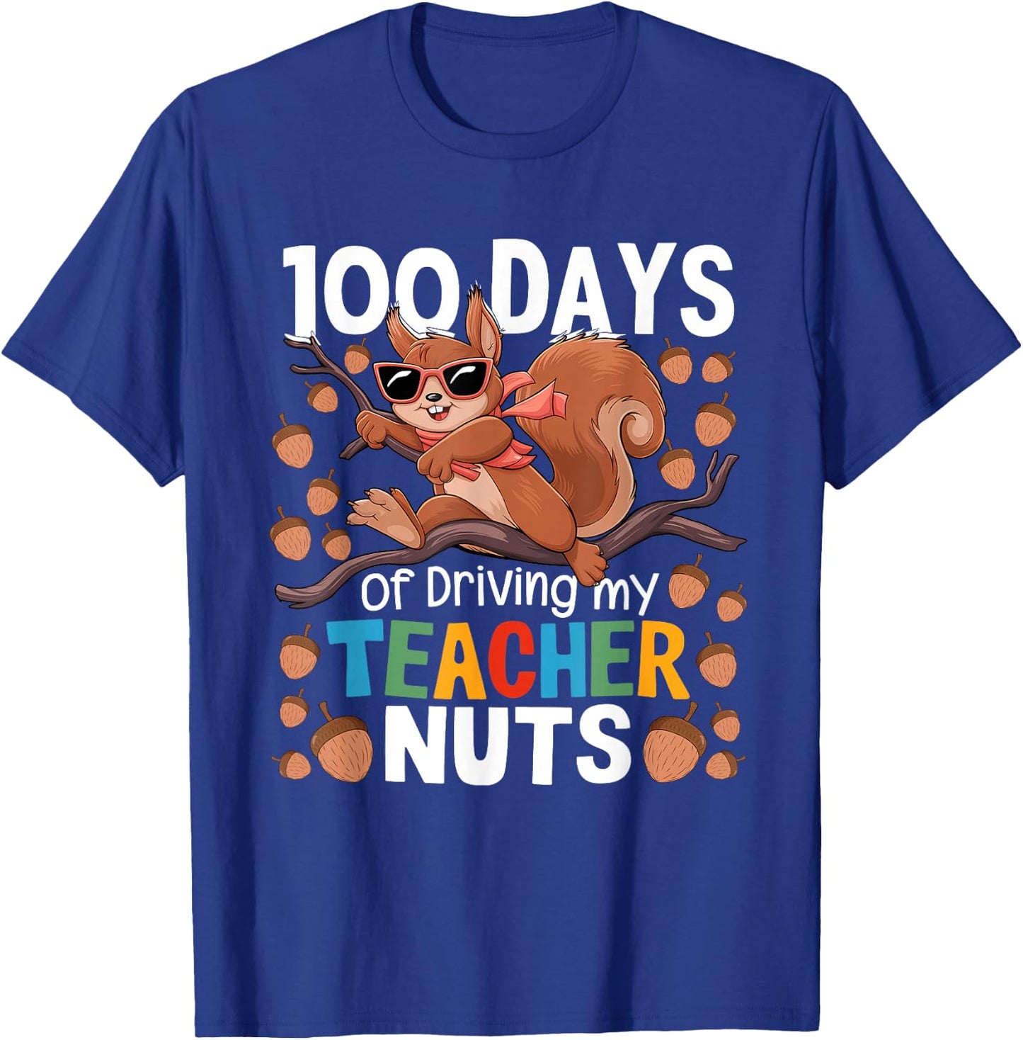 100 Days of Driving My Teacher Nuts Squirrel School Funny T-Shirt - T-Shirt | Royal