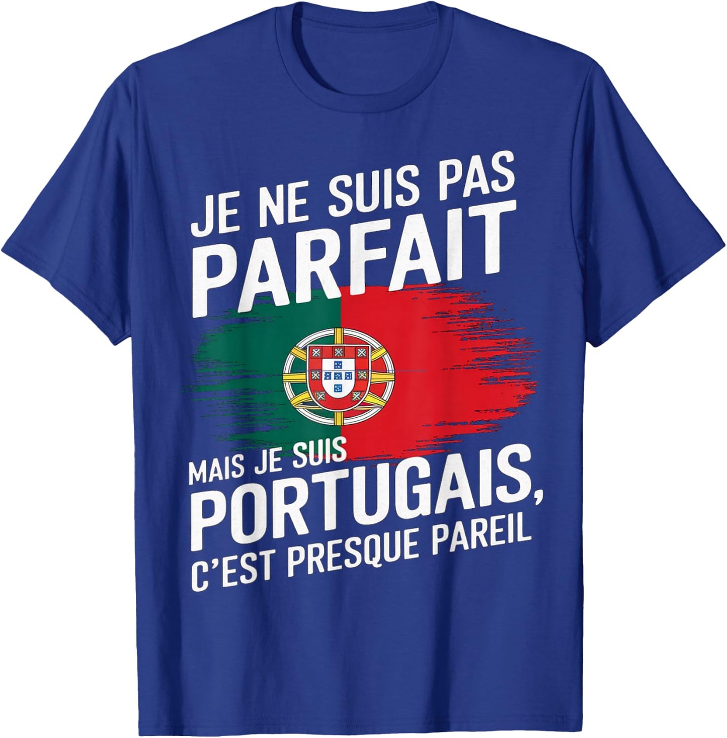 Je Suis Pas Parfait But Portuguese Humor Portugal Gift , Black, S T-Shirt - T-Shirt | Royal