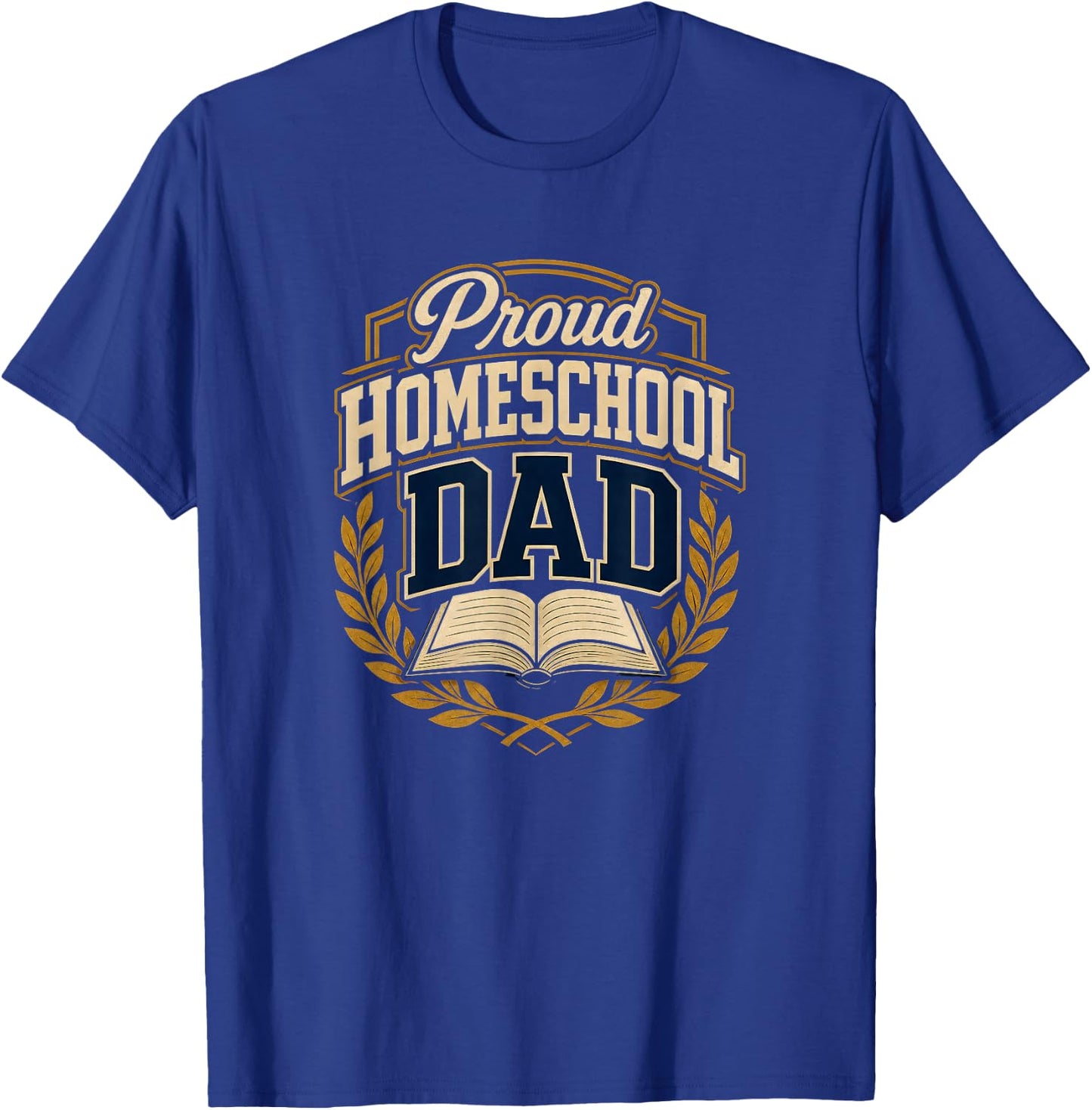 Proud Homeschool Dad Teacher Parent T-Shirt - T-Shirt | Royal