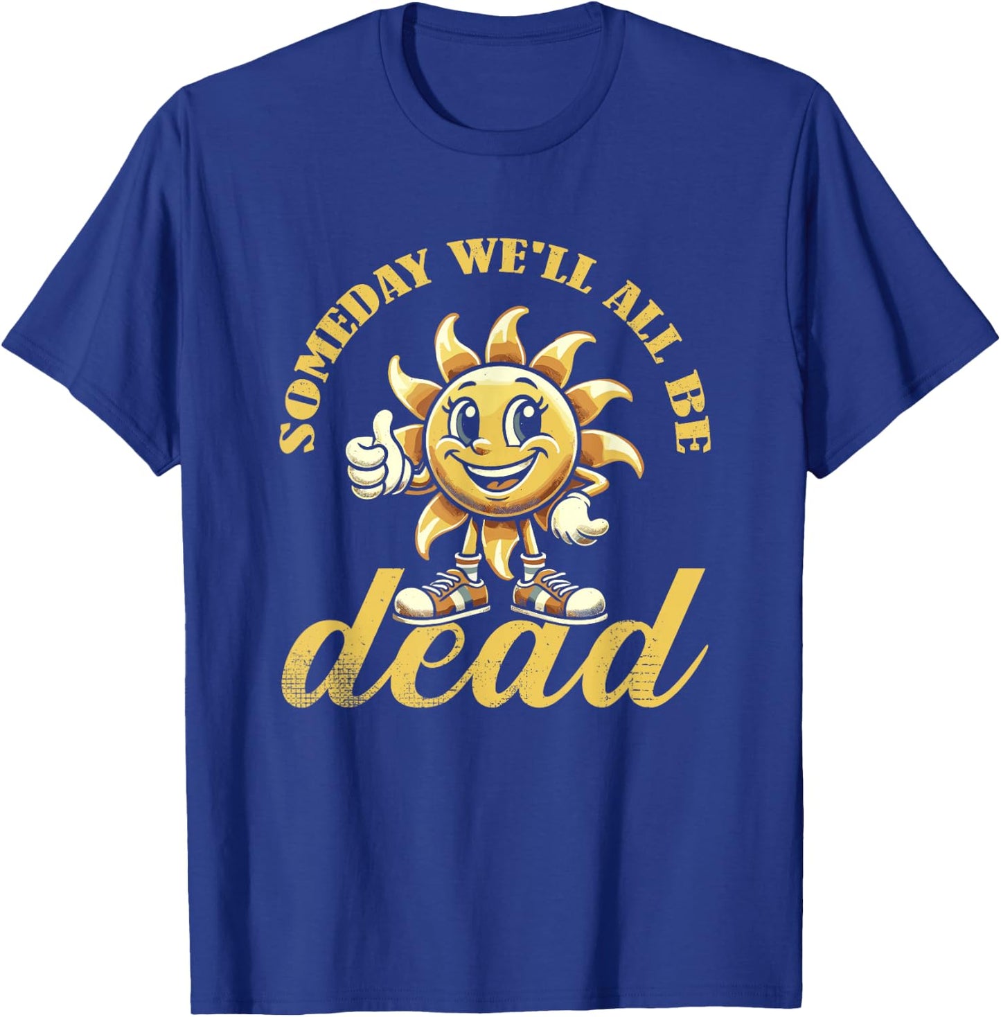 Schwarzer Humor Sarkasmus Sonne Existential Dread Nihilismus T-Shirt - T-Shirt | Royal