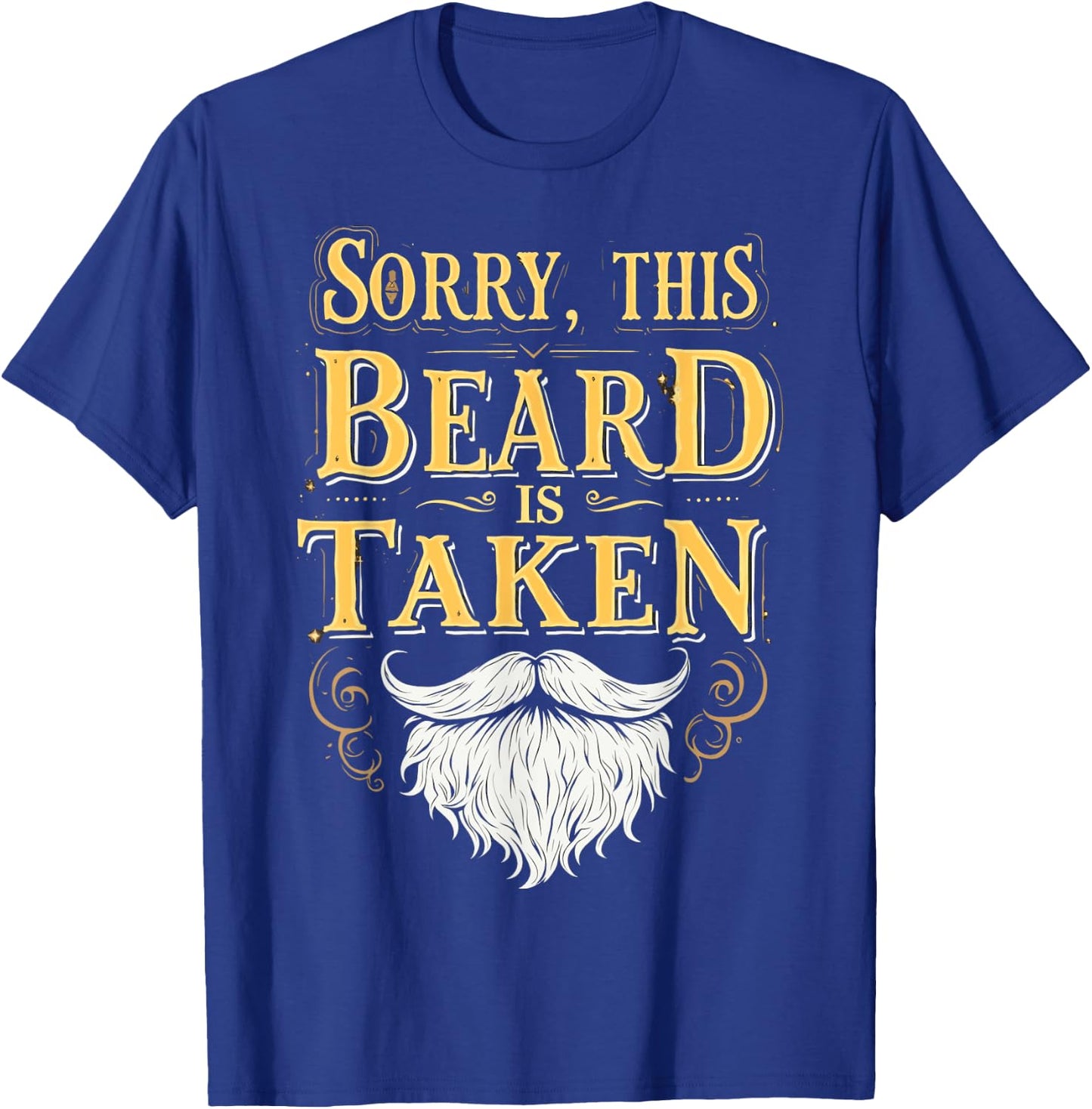 Sorry This Beard Is Taken Funny Valentines Day T-Shirt - T-Shirt | Royal