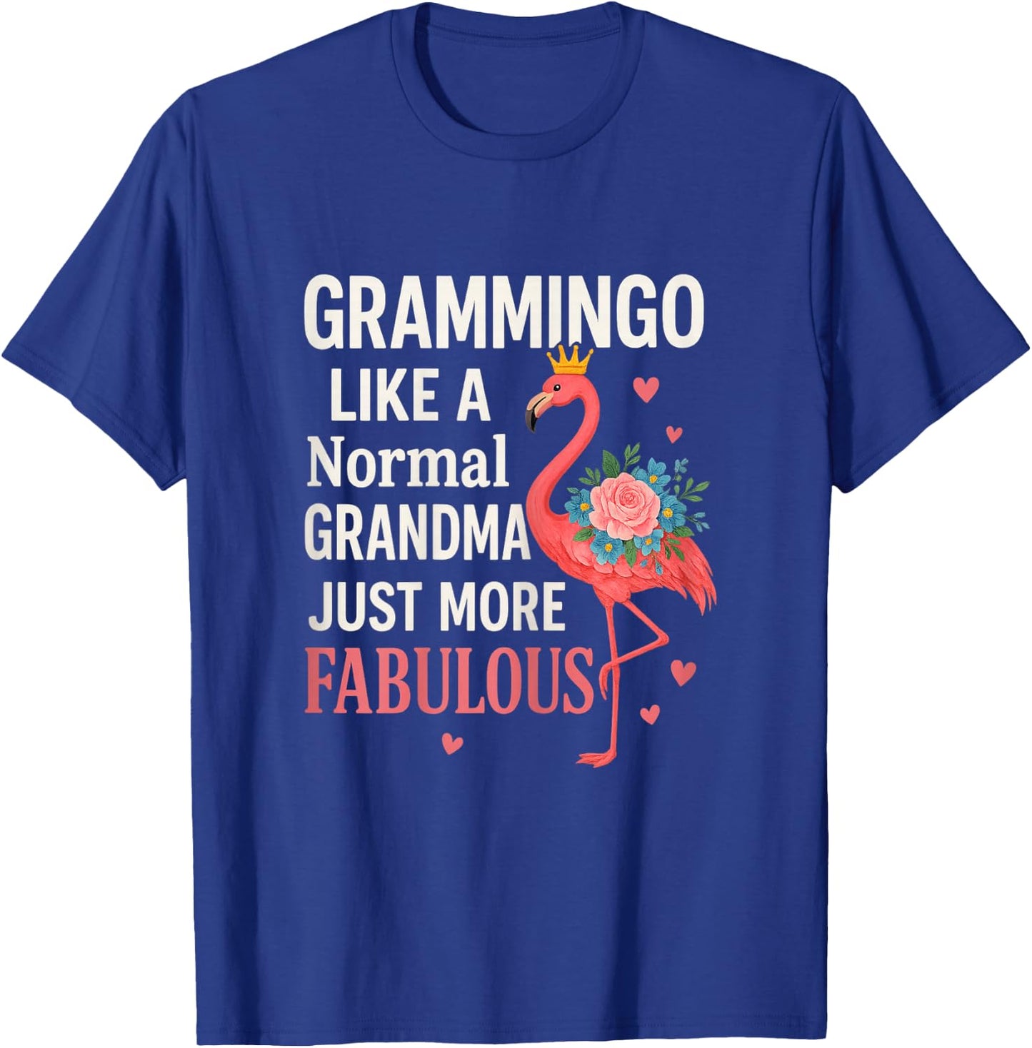 Flamingo Grammingo Like Normal Grandma Funny Mom Mothers Day T-Shirt - T-Shirt | Royal