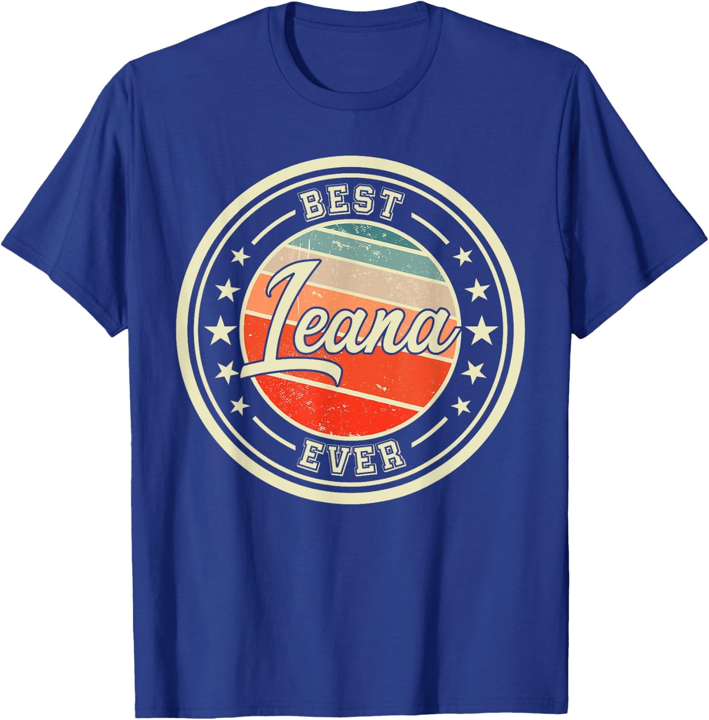 Best Leana Ever funny saying first name Leana T-Shirt - T-Shirt | Royal