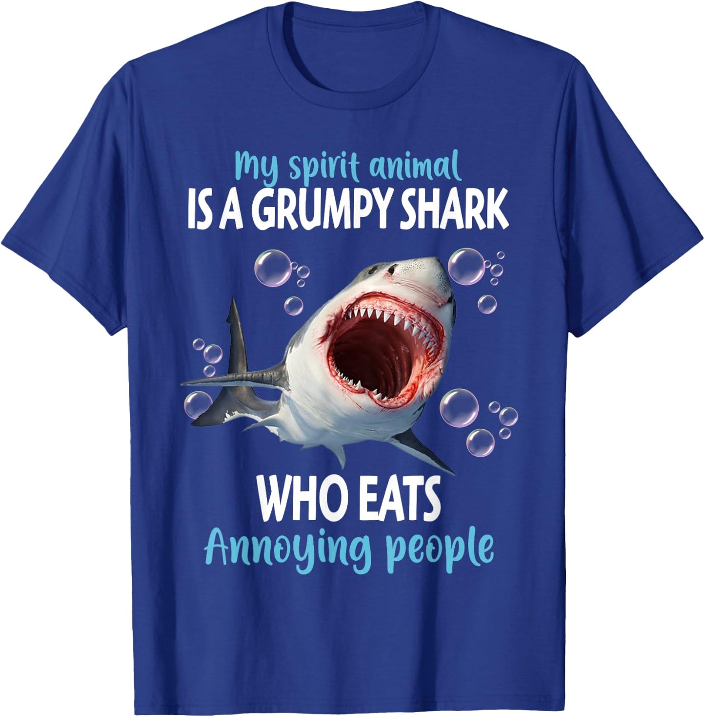 My Spirit Animal Is A Grumpy Shark Who Eats Annoying People T-Shirt - T-Shirt | Royal