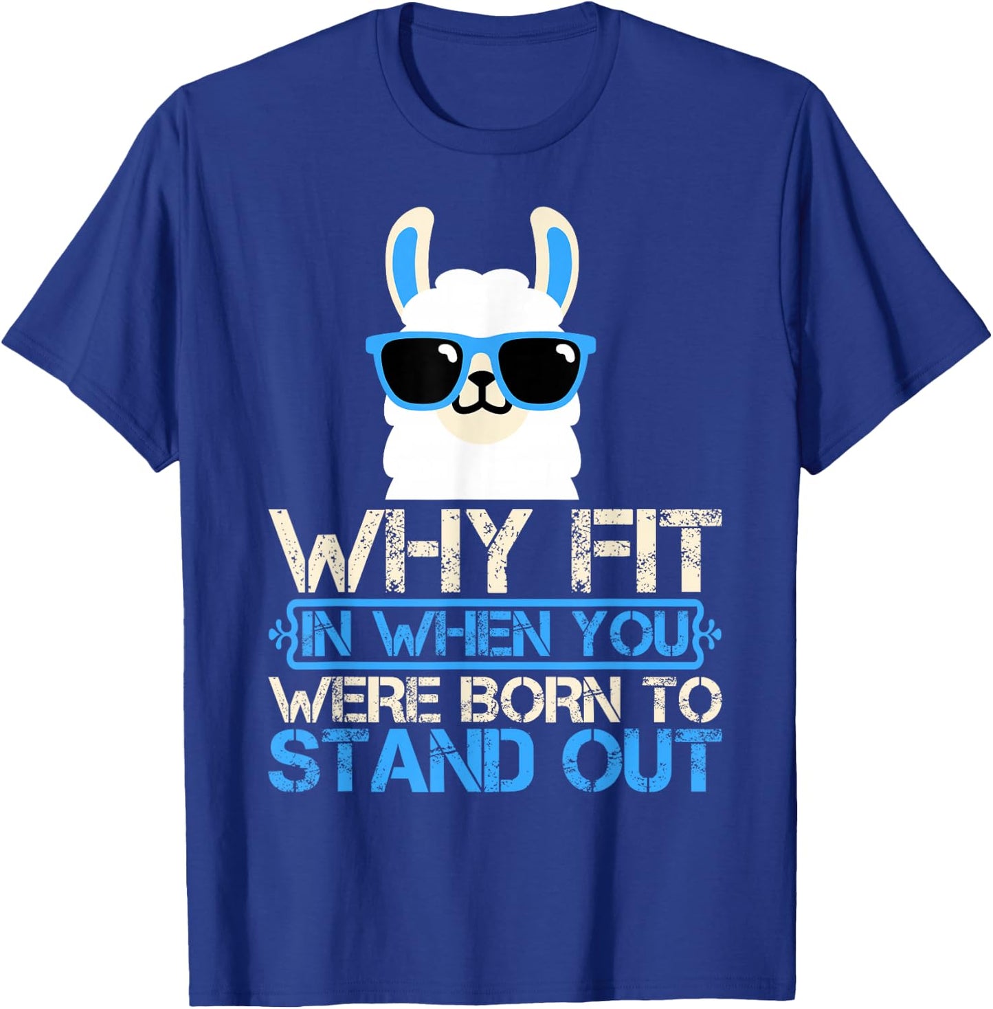 Why Fit In When You Were Born To Stand Out T-Shirt - T-Shirt | Royal
