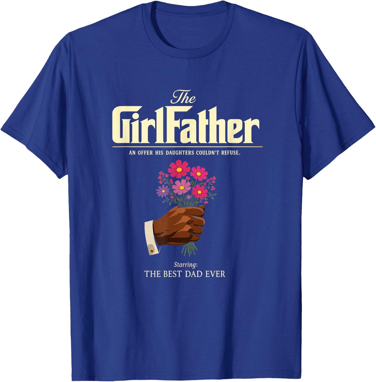The GirlFather Girl Father Best Dad Ever Funny Father's Day T-Shirt - T-Shirt | Royal