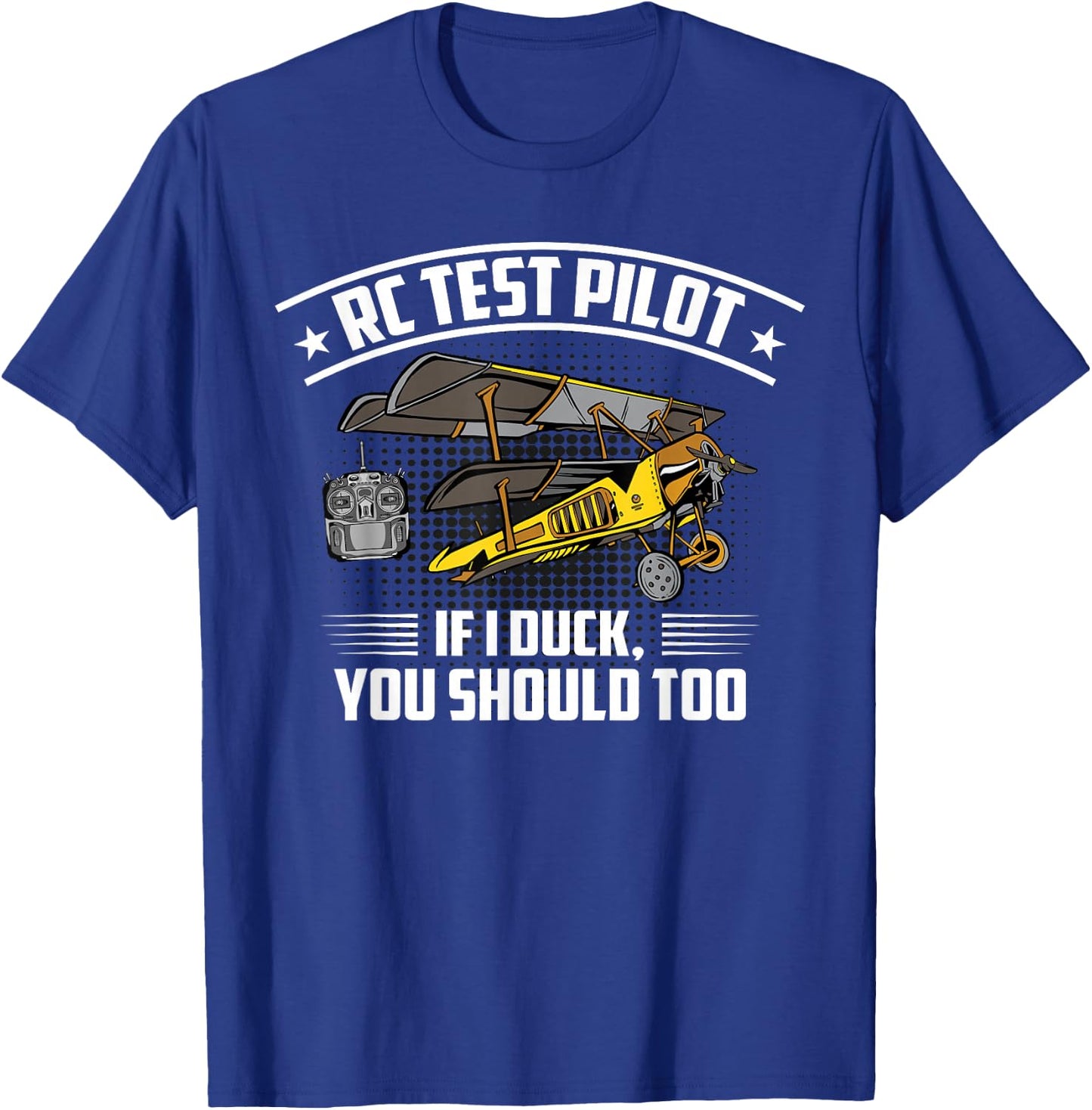 RC Plane RC Test Pilot If I Duck You Should Too Airplane T-Shirt - T-Shirt | Royal