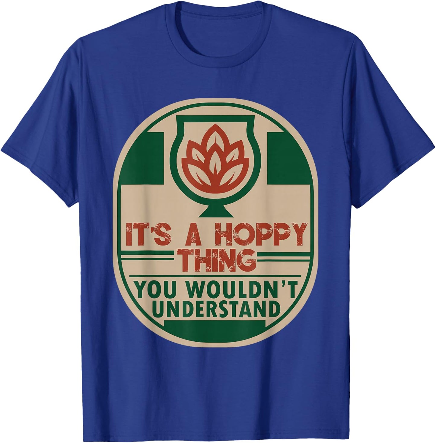 Home Brewing Hoppy - IPA Craft Beer Brewer T-Shirt - T-Shirt | Royal