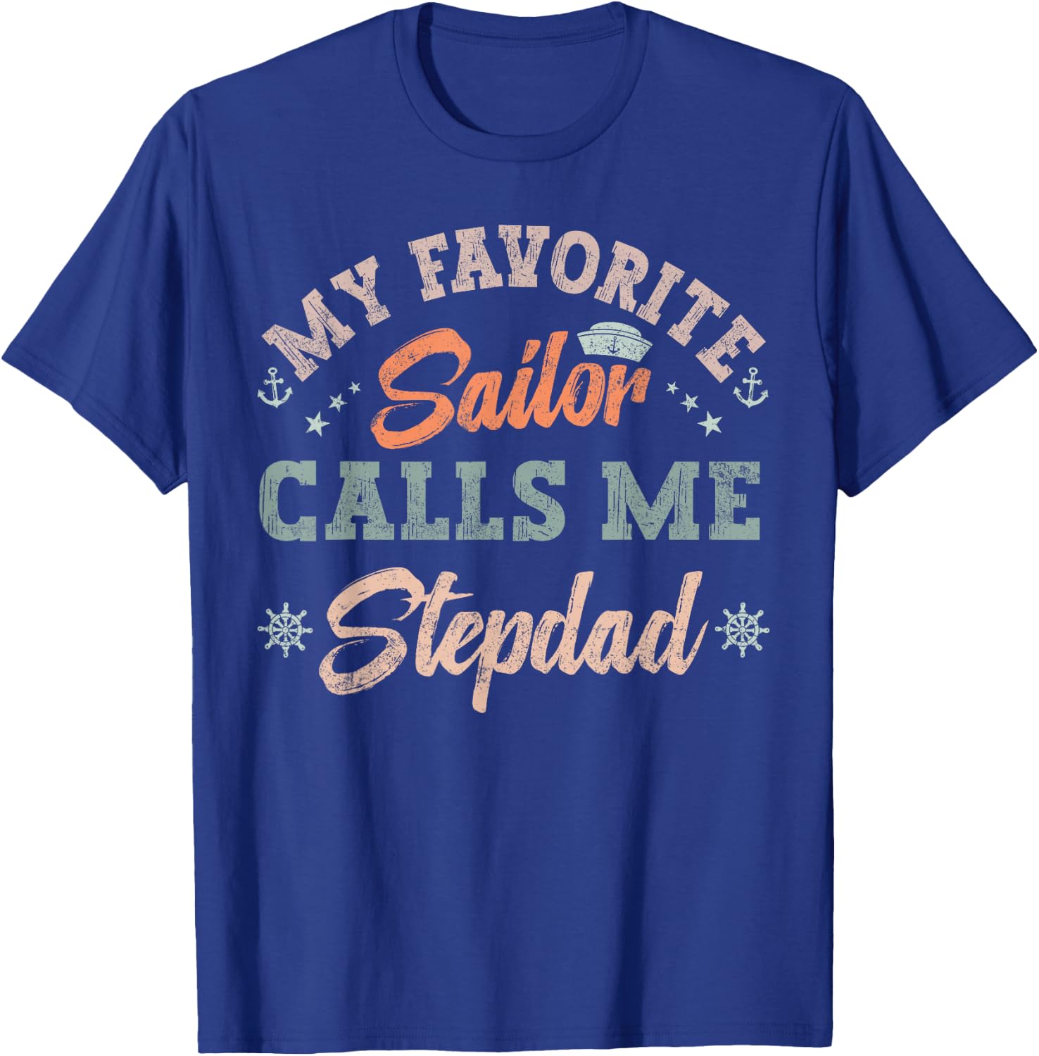 My Favorite Sailor Calls Me stepdad funny sailing dad T-Shirt - T-Shirt | Royal