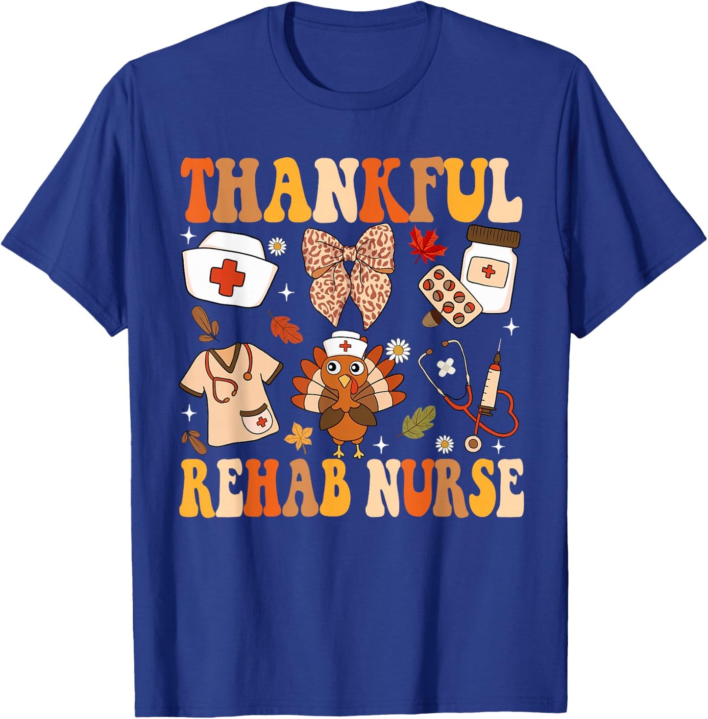 Groovy Thankful Rehab Nurse Thanksgiving Fall Autumn Nurse T-Shirt - T-Shirt | Royal