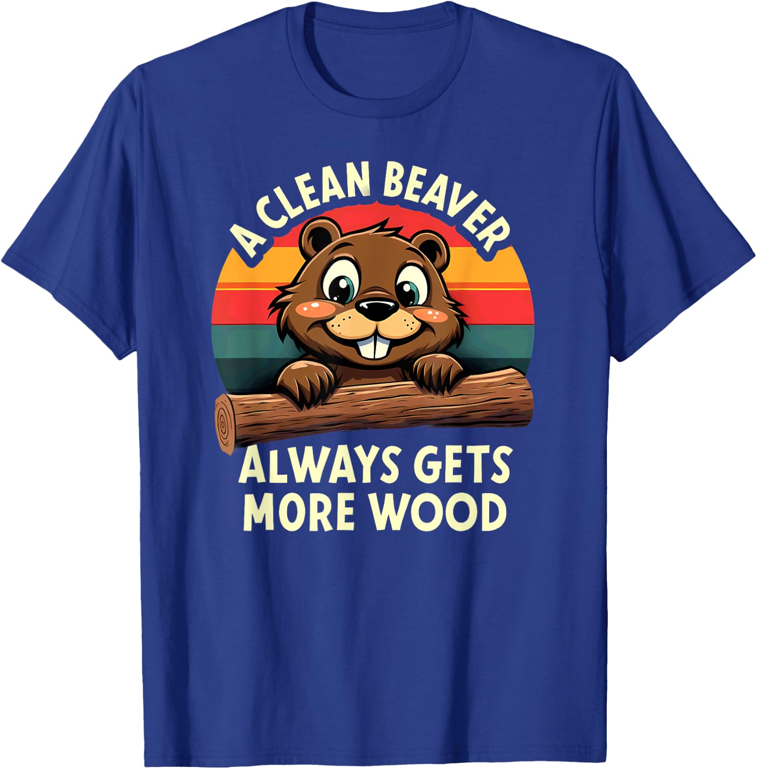 Retro A Clean Beaver Always Gets More Wood T-Shirt - T-Shirt | Royal