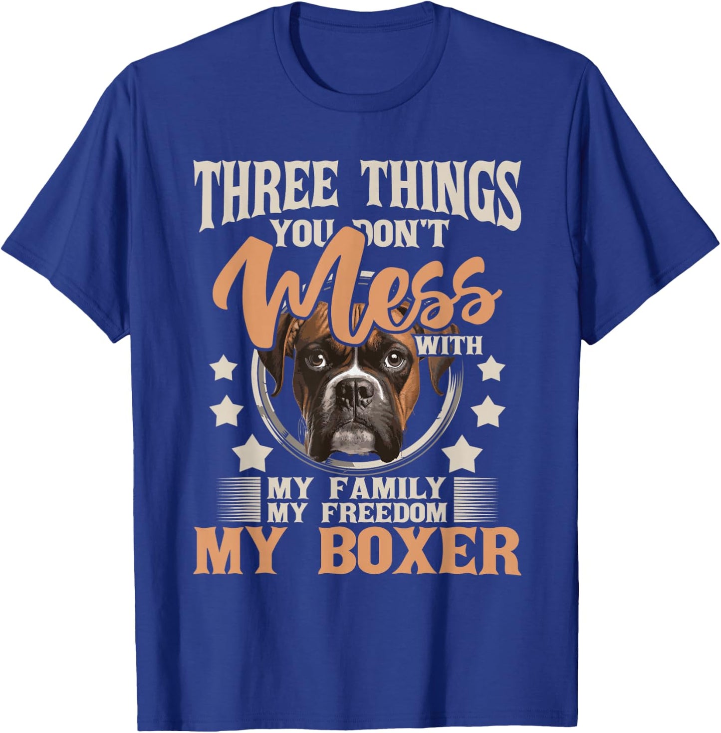 Three Things You Don't Mess With My Family - Boxer Dog Lover T-Shirt - T-Shirt | Royal