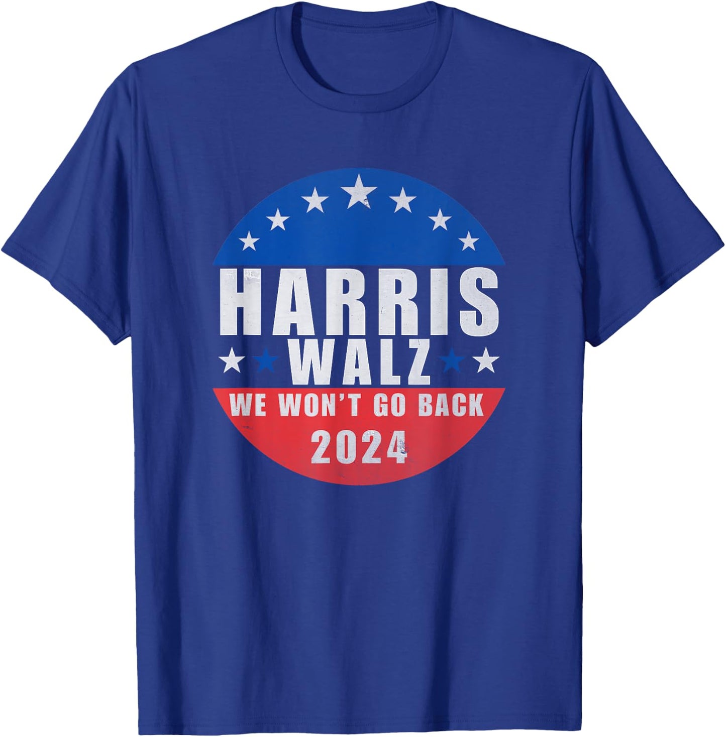 Harris Walz 2024 We Won't Go Back, Kamala Harris President T-Shirt - T-Shirt | Royal