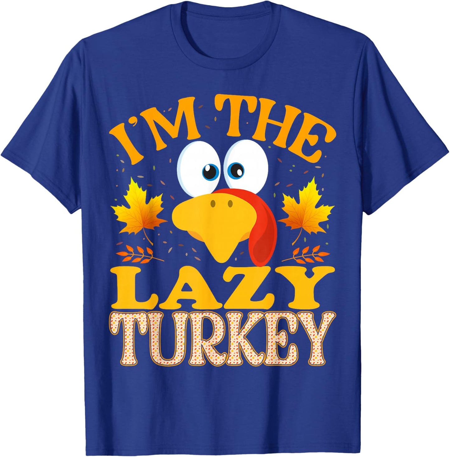 Thanksgiving I'm The Lazy Turkey Matching T-Shirt - T-Shirt | Royal