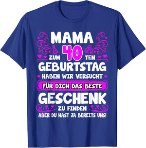 with German Text "Mama du hast ja bereits uns 40th Birthday", black T-Shirt - T-Shirt | Royal