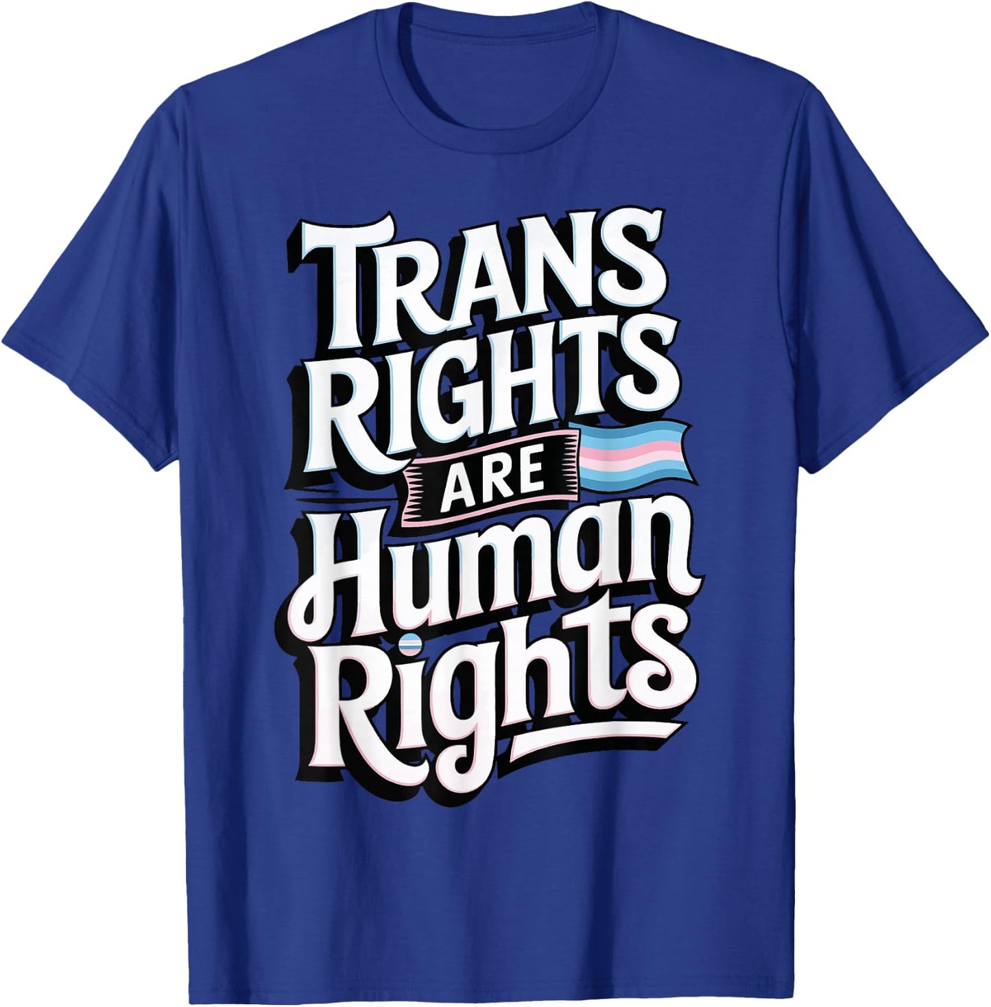 Trans Rights Are Human Rights T-Shirt - T-Shirt | Royal