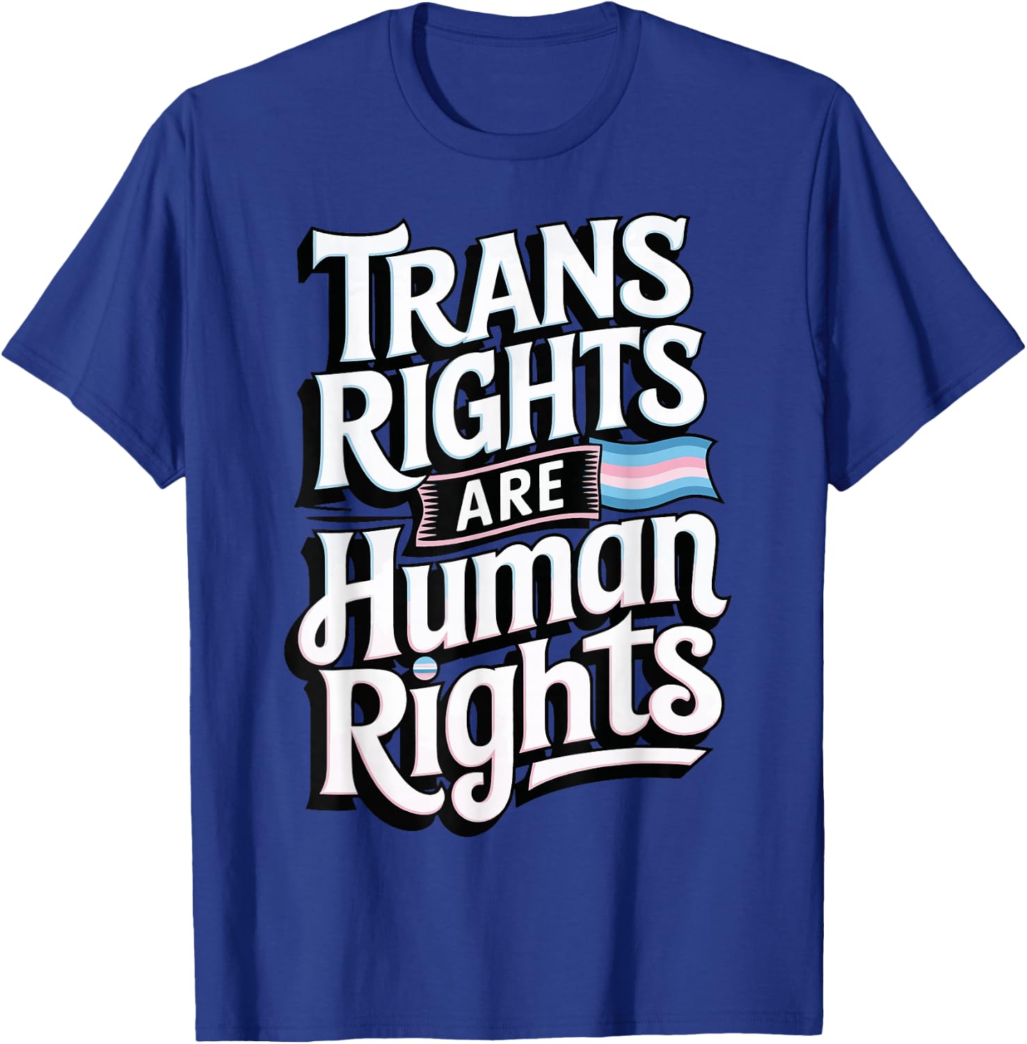 Trans Rights Are Human Rights T-Shirt - T-Shirt | Royal